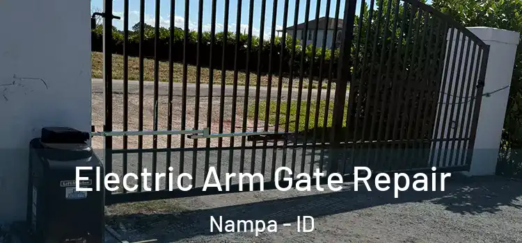  Electric Arm Gate Repair Nampa - ID