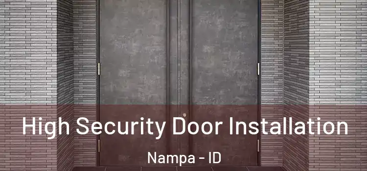High Security Door Installation Nampa - ID